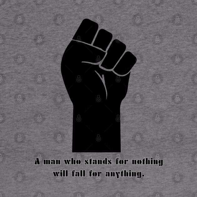 a man who stands for nothing will fall for anything by baseCompass